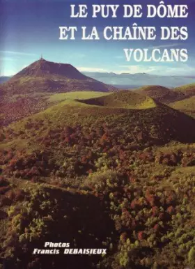 Couverture du produit · Le Puy-de-Dôme et la chaîne des volcans