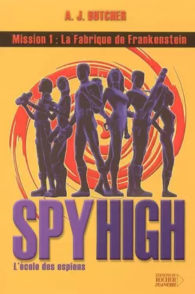 Couverture du produit · Spy High, Tome 1 : La Fabrique de Frankenstein