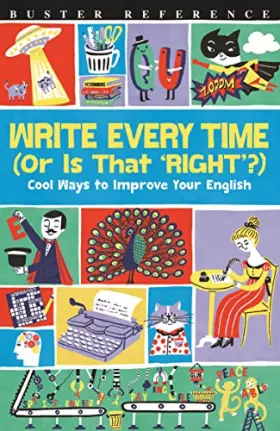 Couverture du produit · Write Every Time (Or Is That 'Right'?): Cool Ways to Improve Your English (Buster Reference)