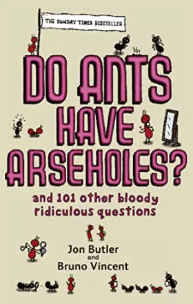 Couverture du produit · Do Ants Have Arseholes?: ...and 101 other bloody ridiculous questions