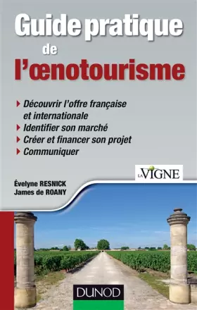 Couverture du produit · Guide pratique de l'oenotourisme: Identification du marché, création d'une offre, communication, financement du projet