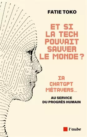 Couverture du produit · Et si la tech pouvait sauver le monde ?: IA, ChatGPT, Metavers... au service du progrès humain