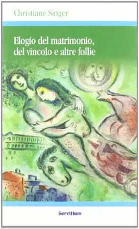 Couverture du produit · Elogio del matrimonio, del vincolo e altre follie. Nuova ediz.