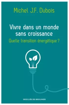 Couverture du produit · Vivre dans un monde sans croissance: Quelle transition énergétique ?