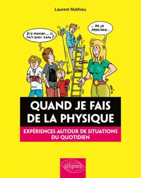 Couverture du produit · Quand je fais de la physique: Expériences autour de situations du quotidien