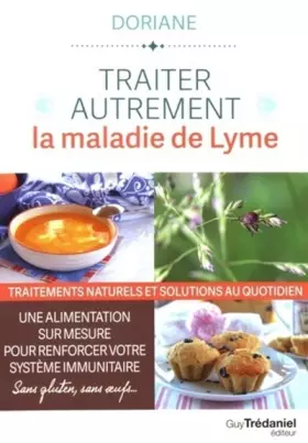Couverture du produit · Traiter autrement la maladie de Lyme - Traitements naturels et solutions au quotidien