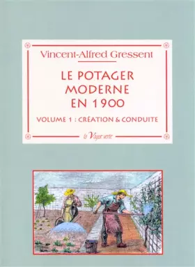 Couverture du produit · Le potager moderne en 1900: Volume 1, Création & conduite