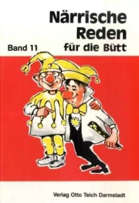 Couverture du produit · Närrische Reden für die Bütt. 15 Büttenreden und Zwiegespräche aus Köln: Närrische Reden für die Bütt, Bd.11