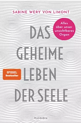 Couverture du produit · Das geheime Leben der Seele: Alles über unser unsichtbares Organ