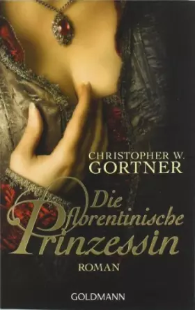 Couverture du produit · Die florentinische Prinzessin: Roman: Roman. Deutsche Erstveröffentlichung