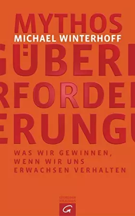 Couverture du produit · Mythos Überforderung: Was wir gewinnen, wenn wir uns erwachsen verhalten