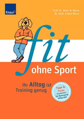 Couverture du produit · Fit ohne Sport: Ihr Alltag ist Training genug. Tipps und Tricks. Entdecken Sie Bewegung völlig neu!