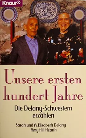 Couverture du produit · Unsere ersten hundert Jahre: Die Delany-Schwestern erzählen