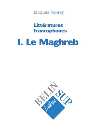 Couverture du produit · Littératures francophones, tome 1 : Le Maghreb