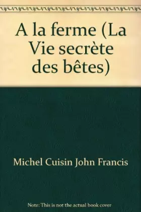 Couverture du produit · A la ferme (La Vie secrète des bêtes)
