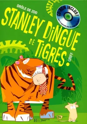 Couverture du produit · Stanley dingue de tigres ! (avec CD-Rom)