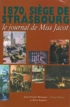 Couverture du produit · 1870, le siège de Strasbourg: Le journal de Miss Jacot