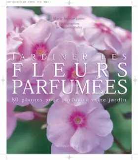 Couverture du produit · Jardiner les fleurs parfumees - 80 plantes pour parfumler votre jardin