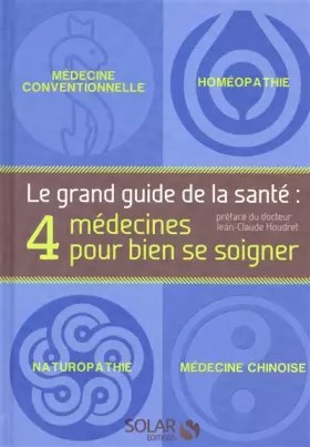 Couverture du produit · Le grand guide de la santé: 4 médecines pour bien se soigner