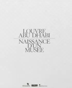 Couverture du produit · Louvre Abu Dhabi : Naissance d'un musée