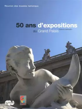 Couverture du produit · 50 ANS D EXPOSITIONS AU GRAND PALAIS-GALERIES NATIONALES