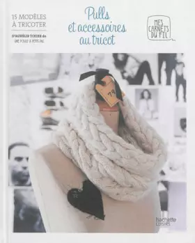 Couverture du produit · Pulls et accessoires au tricot: 15 modèles à tricoter