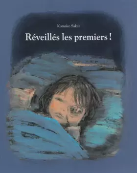 Réveillés les premiers ! -  Komako Sakaï et  Corinne Atlan