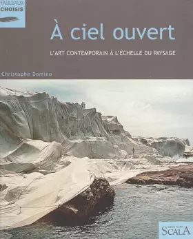 Couverture du produit · A ciel ouvert : L'art contemporain à l'échelle du paysage