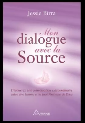 Couverture du produit · Mon dialogue avec la Source - Découvrez une conversation extraordinaire entre une femme et la face féminine de Dieu