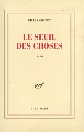 Le Seuil des choses: Fictions intimes - Gilles Coupet
