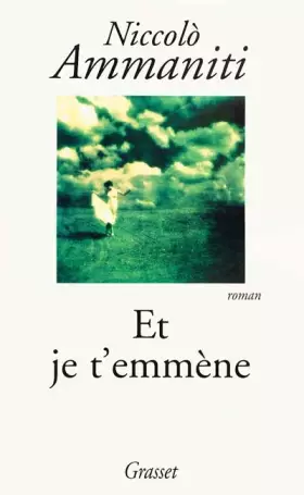 Et je t'emmène -  Niccolò Ammaniti