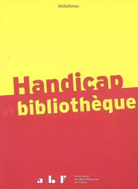 Handicap et bibliothèque -  Marie-Noëlle Andissac et  Marie-José Poitevin