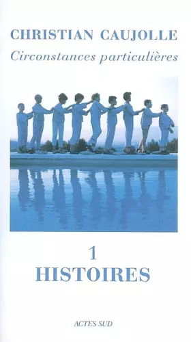 Circonstances particulières, Tome 1 : Histoires -  Christian Caujolle