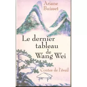Couverture du produit · Le dernier tableau de Wang Wei : Contes de l'éveil