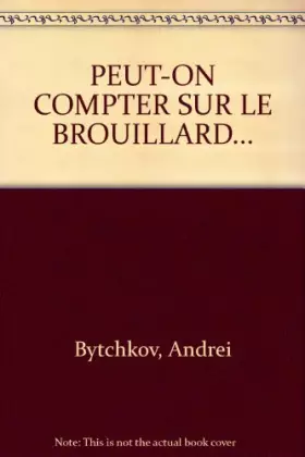 Couverture du produit · PEUT-ON COMPTER SUR LE BROUILLARD...