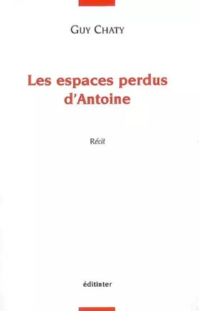 Couverture du produit · Les espaces perdus d'Antoine