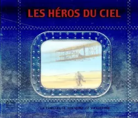Couverture du produit · Les héros du ciel: La fabuleuse histoire de l'aviation