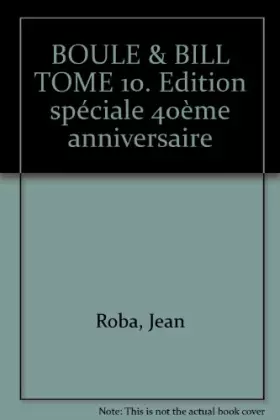 Couverture du produit · BOULE & BILL TOME 10. Edition spéciale 40ème anniversaire