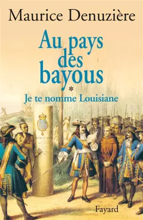 Couverture du produit · Je te nomme Louisiane, tome 1 : Au pays des bayous