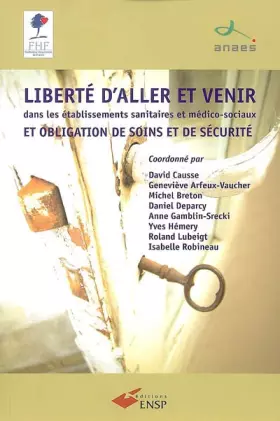 Couverture du produit · Liberté d'aller et venir dans les établissements sanitaires et médico-sociaux et obligation de soins et de sécurité