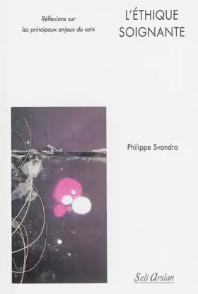 Couverture du produit · L'éthique soignante: Réflexions sur les principaux enjeux du soin