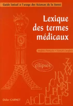 Couverture du produit · Lexique des termes médicaux anglais-français/français-anglais : Guide lexical à l'usage des Sciences de la Santé