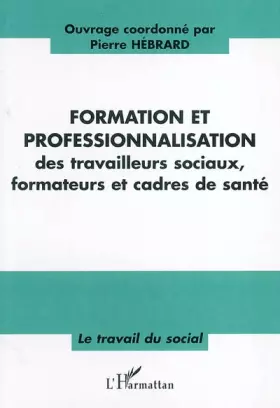 Couverture du produit · Formation et professionnalisation: des travailleurs sociaux, formateurs et cadre de santé