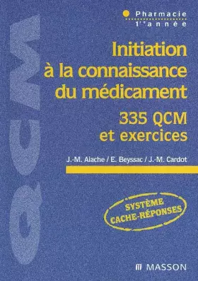 Couverture du produit · Initiation à la connaissance du médicament : 335 QCM et exercices