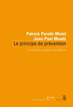 Couverture du produit · Le Principe de prévention. Le culte de la santé et ses dérives