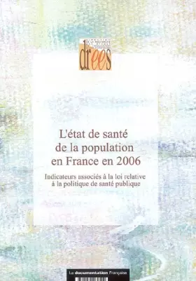 Couverture du produit · L'état de santé de la population en France en 2006: Indicateurs associés à la loi relative de santé publique