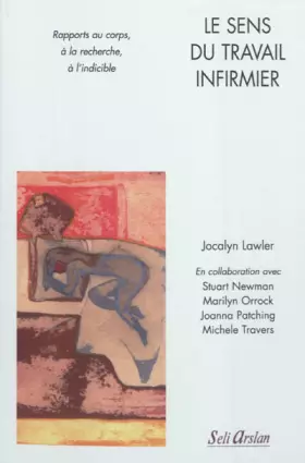 Couverture du produit · Le sens du travail infirmier: Rapports au corps, à la recherche, à l'indicible