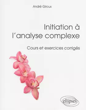 Couverture du produit · Initiation à l'Analyse Complexe Cours et Exercices Corrigés