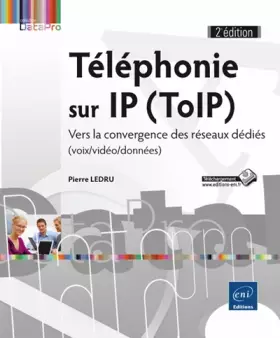 Couverture du produit · Téléphonie sur IP (ToIP) - Vers la convergence des réseaux dédiés (voix/vidéo/données) (2e édition)