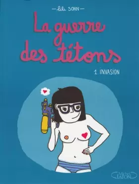 Couverture du produit · La guerre des tétons - tome 1 Invasion
